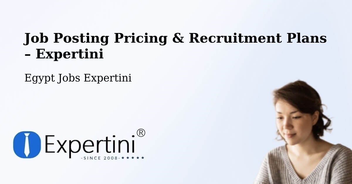 Job Posting Pricing & Recruitment Plans – Al Maţarīyah - Al Maţarīyah, Egypt Jobs Expertini